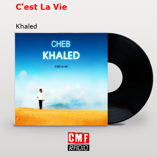 C’est La Vie – Khaled