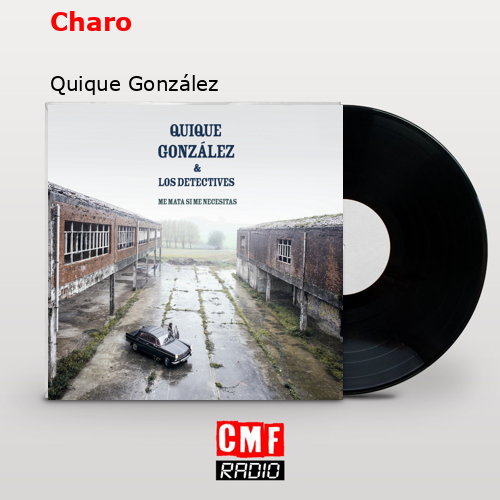 Charo – Quique González