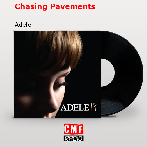 Chasing Pavements – Adele