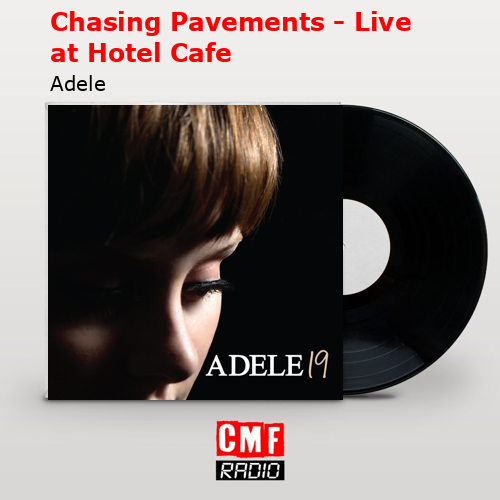 Chasing Pavements – Live at Hotel Cafe – Adele