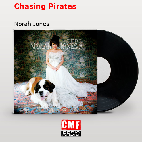 Chasing Pirates – Norah Jones