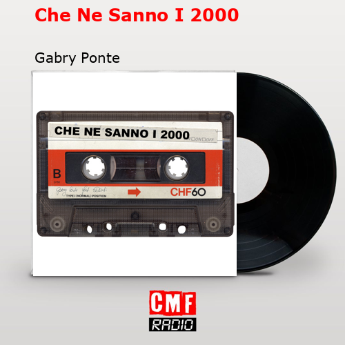 Che Ne Sanno I 2000 – Gabry Ponte