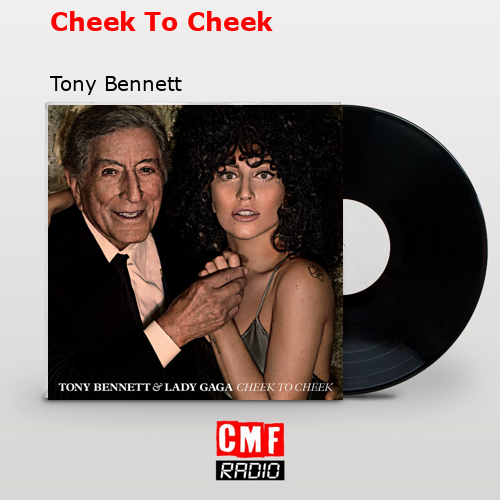 Cheek To Cheek – Tony Bennett