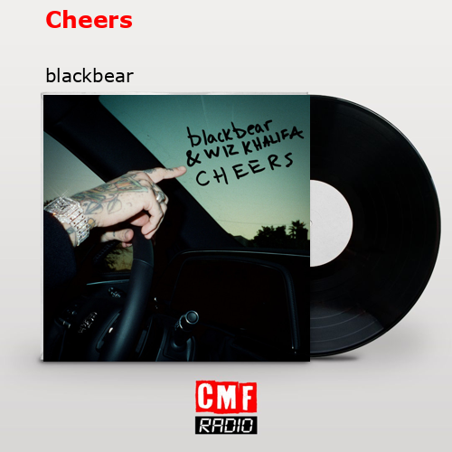 Cheers – blackbear