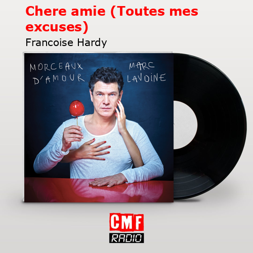 Chere amie (Toutes mes excuses) – Francoise Hardy