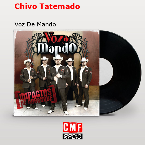 Chivo Tatemado – Voz De Mando