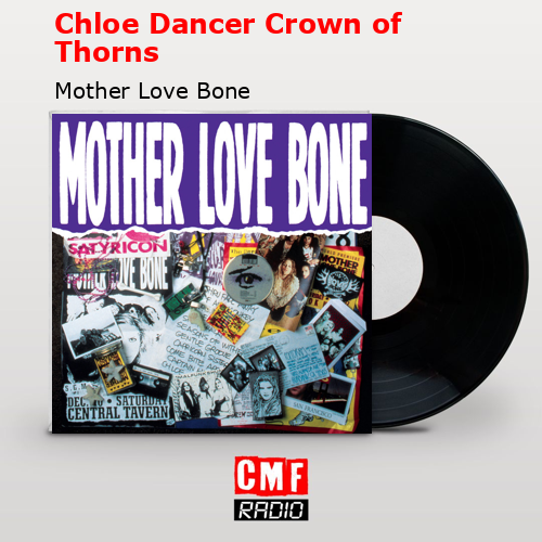 Chloe Dancer Crown of Thorns – Mother Love Bone