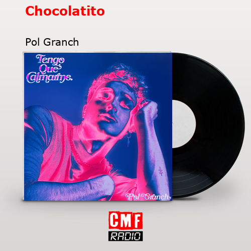 Chocolatito – Pol Granch