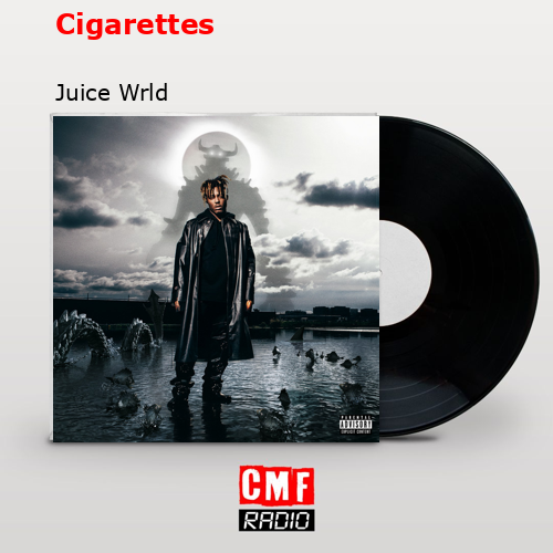 La historia y el significado de la canción 'Cigarettes - Juice Wrld