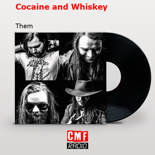 Cocaine and Whiskey – Them