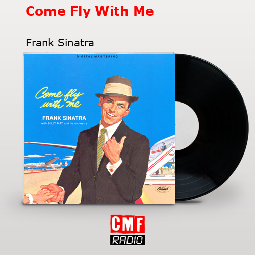 Come Fly With Me – Frank Sinatra