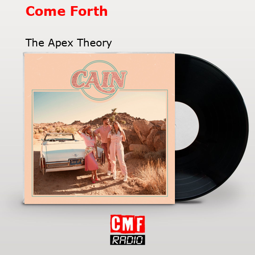 Come Forth – The Apex Theory