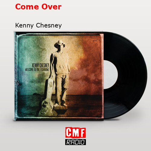 Come Over – Kenny Chesney