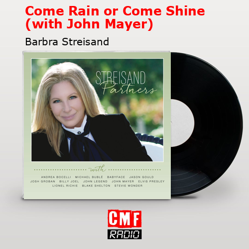 final cover Come Rain or Come Shine with John Mayer Barbra Streisand