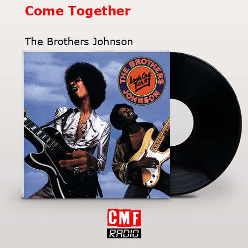 Come Together – The Brothers Johnson