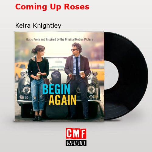 Coming Up Roses – Keira Knightley