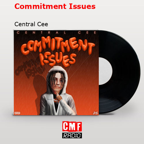 Commitment Issues – Central Cee
