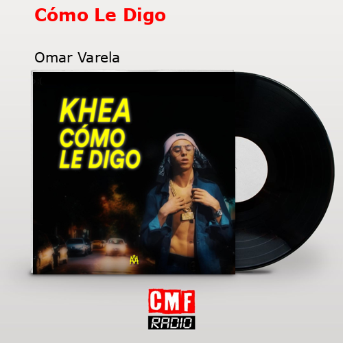 Cómo Le Digo – Omar Varela