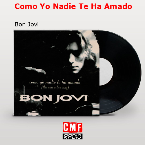 Como Yo Nadie Te Ha Amado – Bon Jovi