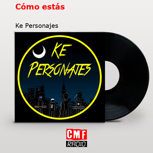 Cómo estás – Ke Personajes