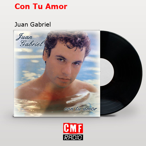 Con Tu Amor – Juan Gabriel