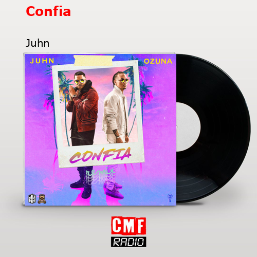 Confia – Juhn