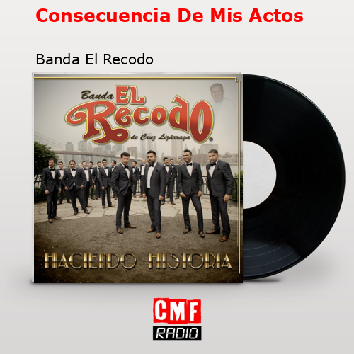 Consecuencia De Mis Actos – Banda El Recodo
