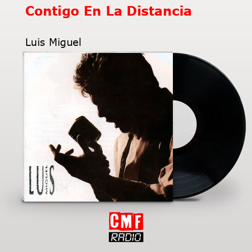 Contigo En La Distancia – Luis Miguel