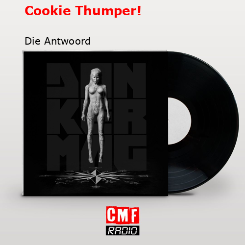 Cookie Thumper! – Die Antwoord