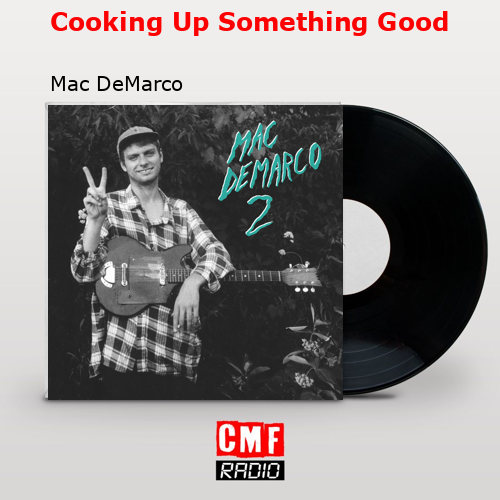final cover Cooking Up Something Good Mac DeMarco