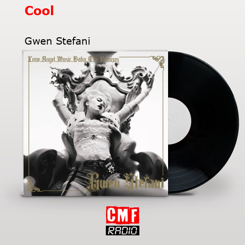 Cool – Gwen Stefani