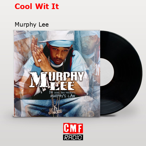 Cool Wit It – Murphy Lee