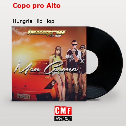Copo pro Alto – Hungria Hip Hop