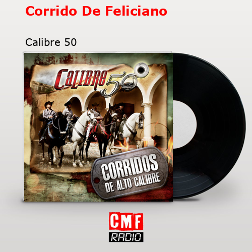 Corrido De Feliciano – Calibre 50