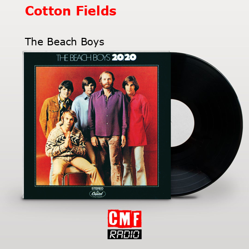 Cotton Fields – The Beach Boys