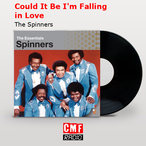 Could It Be I’m Falling in Love – The Spinners