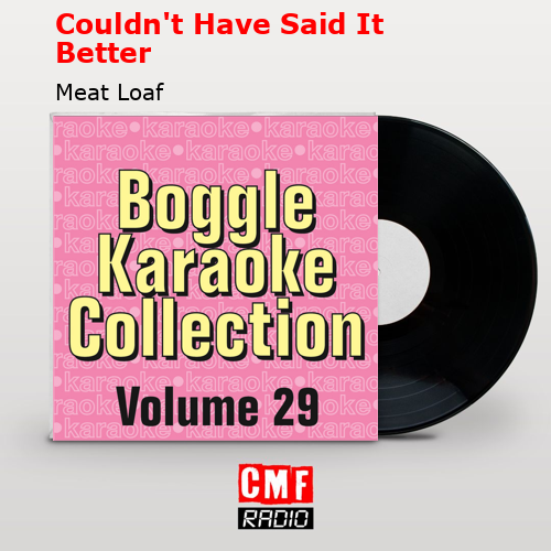 Couldn’t Have Said It Better – Meat Loaf