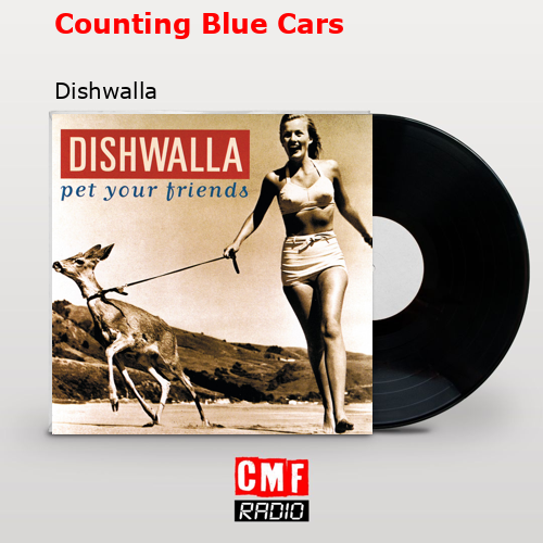 Counting Blue Cars – Dishwalla