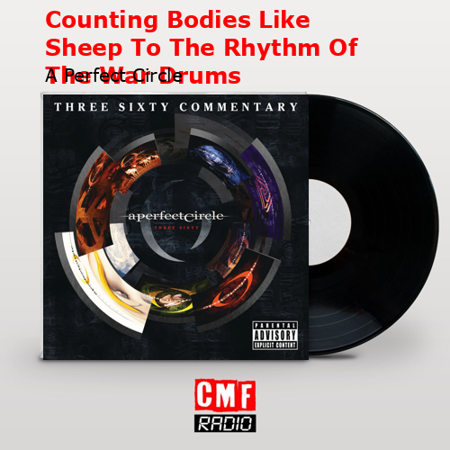Counting Bodies Like Sheep To The Rhythm Of The War Drums – A Perfect Circle