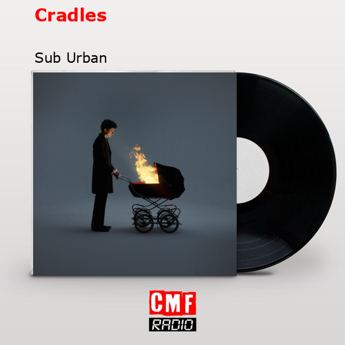 Cradles – Sub Urban