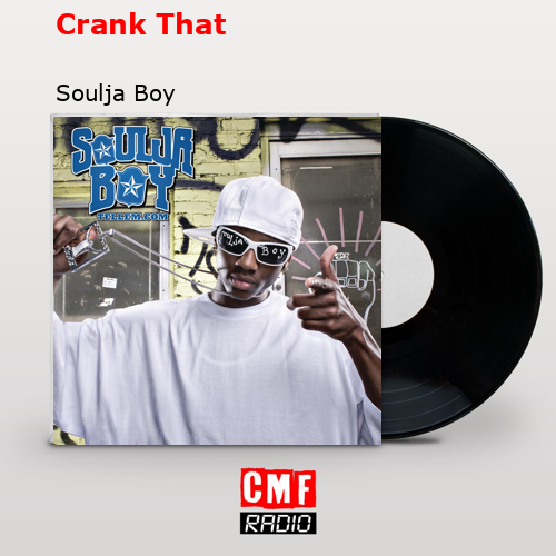 Crank That – Soulja Boy