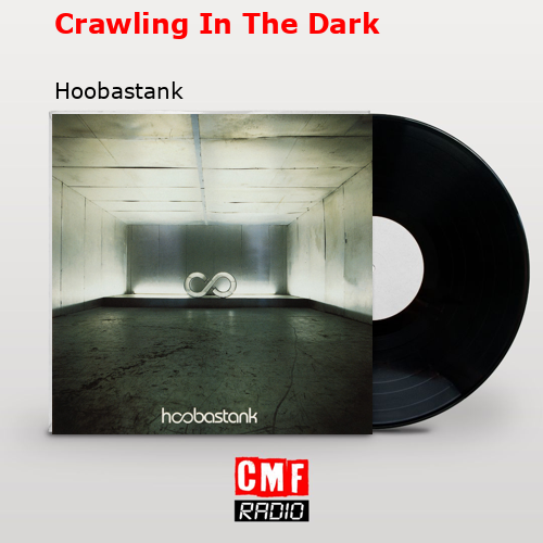 Crawling In The Dark – Hoobastank