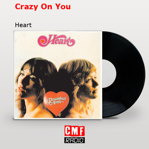 Crazy On You – Heart