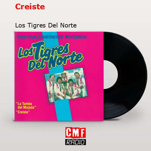 final cover Creiste Los Tigres Del Norte