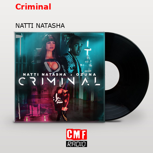 Criminal – NATTI NATASHA