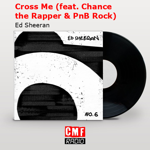 Cross Me (Ft. Chance The Rapper & PnB Rock) (tradução) - Ed Sheeran -  VAGALUME