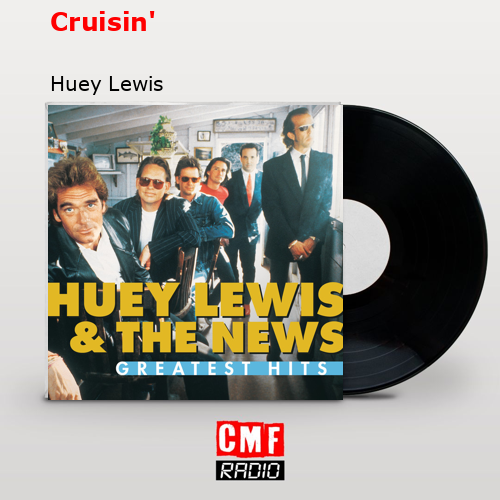 Cruisin’ – Huey Lewis