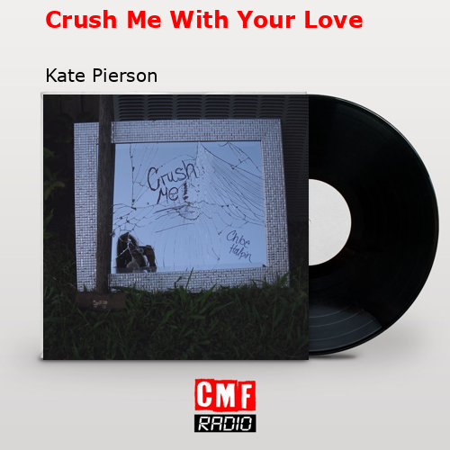 Crush Me With Your Love – Kate Pierson