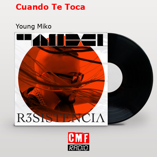 Cuando Te Toca – Young Miko