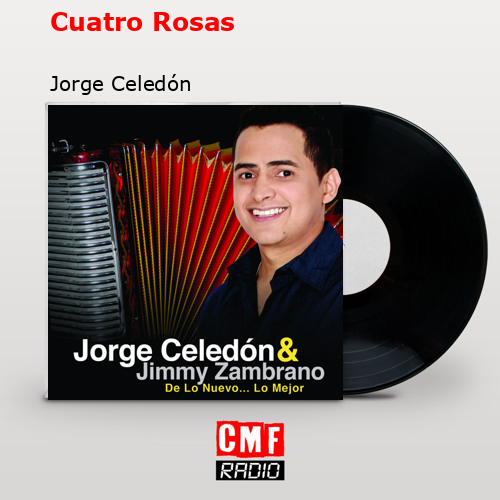 Cuatro Rosas – Jorge Celedón